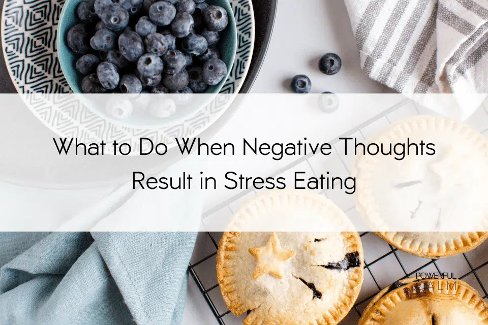what to do when negative thoughts result in stress eating