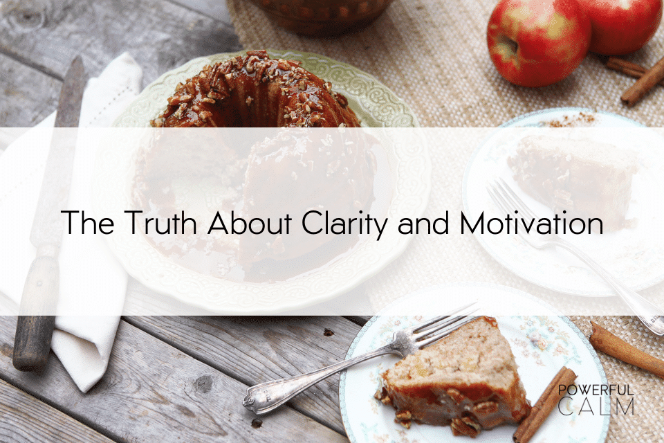truth about clarity and motivation blog post