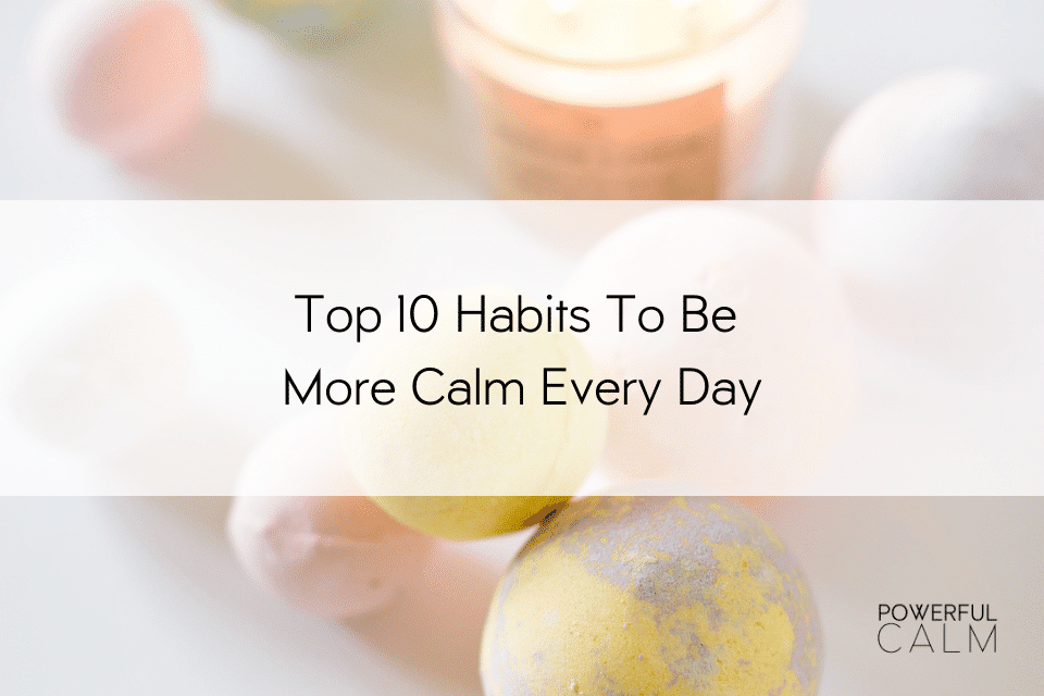 top 10 habits to be more calm every day