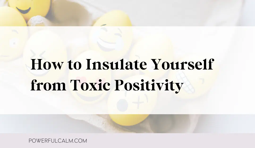 Blog Post Image with an Image of smiling emojis and text overlay: How to Insulate Yourself from Toxic Positivity.