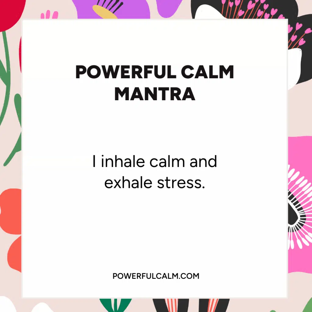 Mantras break free from stress eating quote card with colorful flower background. powerfulcalm.com